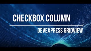 DevExpress GridView  Column Checkbox [upl. by Cuthbertson]