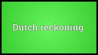 Dutch reckoning Meaning [upl. by Ackler]