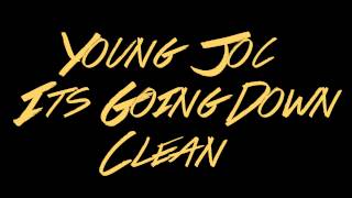 Young Joc  Its Going Down Clean HD [upl. by Raama]