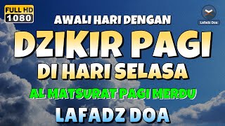 DZIKIR PAGI di HARI SELASA PEMBUKA PINTU REZEKI  ZIKIR PEMBUKA PINTU REZEKI  Dzikir Mustajab Pagi [upl. by Gladdie]