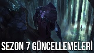 SEZON 7 GÜNCELLEMELERİ  ÇOK BÜYÜK DEĞİŞİKLİKLER  League of Legends LoL [upl. by Emor]