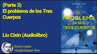 Parte 3 El problema de los Tres Cuerpos Liu Cixin Audiolibro [upl. by Dlonra]