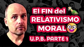 193  ¡El RELATIVISMO MORAL HA SIDO DERROTADO  CONDUCTA UNIVERSALMENTE PREFERIBLE PARTE 1 [upl. by Paget119]