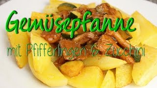 Gemüsepfanne mit Zucchinis amp Pfifferlingen  schnelle vegetarische  vegane Rezepte [upl. by Buffo]