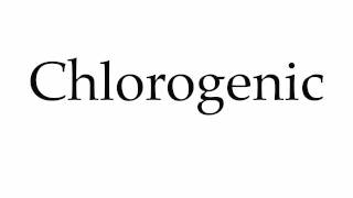 How to Pronounce Chlorogenic [upl. by Erodisi]