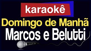 Karaokê  Domingo de Manhã  Marcos e Belutti 🎤 [upl. by Aissilem]