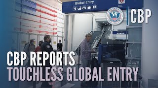 Global Entry  Quick Touchless Processing  CBP Reports [upl. by Narak]