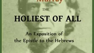 The Holiest of All by Andrew MURRAY read by Christopher Smith Part 33  Full Audio Book [upl. by Airamas]