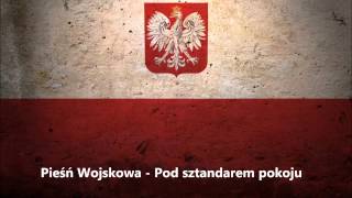 Pieśń Wojskowa  Pod sztandarem pokoju  Marsz [upl. by Ahsirek653]