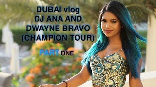 DUBAI  DJ ANA and DWAYNE BRAVO CHAMPION TOUR PT 1 [upl. by Ernie356]