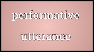 Performative utterance Meaning [upl. by Netnert]