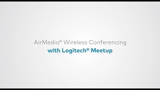 AirMedia® Wireless Conferencing with Logitech® MeetUp [upl. by Oalsinatse]