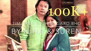 Timi Bina Bachna Garo Bho Nina amp Suren [upl. by Spaulding]