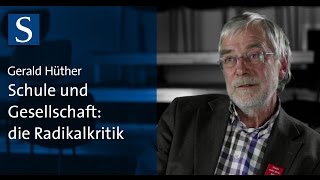 Gerald Hüther Schule und Gesellschaft  die Radikalkritik [upl. by Kunkle]