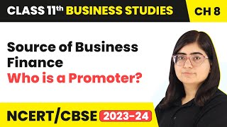 Who is a Promoter  Sources of Business Finance  Class 11 Business Studies Chapter 8 [upl. by Kalbli]