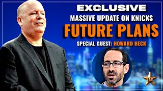 EXCLUSIVE MASSIVE Update On NYs Future Plans amp Trade Targets w Insider Howard Beck  Knicks News [upl. by Affrica448]