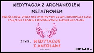 Medytacja z aniołami  Metatron przejście dusz równowaga czakr połączenie z boskim przewodnictwem [upl. by Avie386]