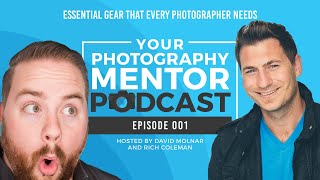 Your Photography Mentor Podcast  001  Essential Gear That EVERY Photographer Needs [upl. by Rothstein]