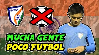 Por qué la INDIA no logra destacar en el fútbol [upl. by Aset]