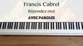 Francis Cabrel  Répondezmoi avec paroles  Piano [upl. by Haimaj]