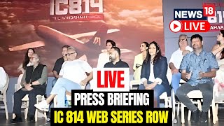 IC 814 Movie Controversy  Anubhav Sinha LIVE  Vijay Varma amp Naseeruddin  Dia Mirza  N18V [upl. by Rovner]