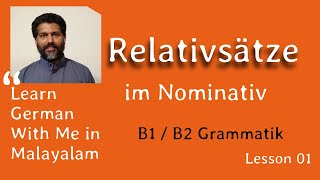 01 Relativsätze im Nominativ  B1  B2 അഡ്വാൻസ്ഡ് ജർമ്മൻ ഗ്രാമർ മലയാളത്തിൽ Learn German in Malayalam [upl. by Heilner]