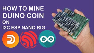 How to mine Duino Coin  DUCO Cryptocurrency on I2C ESP NANO Rig [upl. by Eatnwahs]