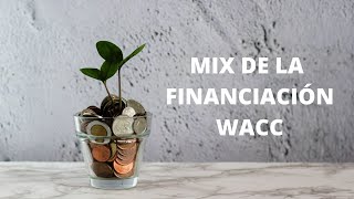 Qué es el mix de la financiación de un proyecto y su coste WACC [upl. by Ominoreg]