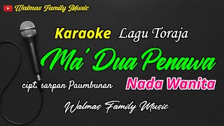 Ma Dua Penawa Karaoke Nada Wanita Lagu Toraja [upl. by Torhert]