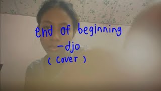 end of beginning  djo cover [upl. by Grindlay136]