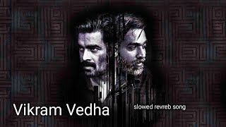 Vikram Vedha slowed revreb song Vijay Sethupathi R Madhava p1 [upl. by Ahselak]