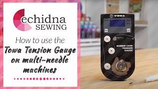 How to use the Towa Tension Gauge on multineedle machines  Echidna Sewing [upl. by Hsitirb]