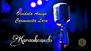 Olvídala Amigo  Carmencita Lara Karaoke [upl. by Naharba]