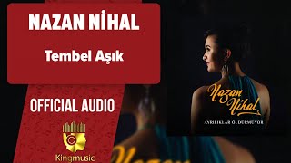 Nazan Nihal  Tembel Aşık   Official Audio [upl. by Beryle]