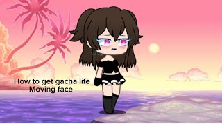 How to get gacha life moving face [upl. by Mairb179]