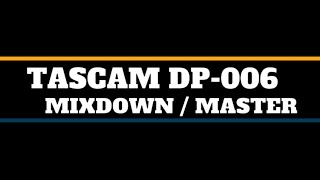 Tascam DP006 Mixdown and Master [upl. by Nagem]