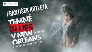 František Kotleta  Temné blues v New Orleans  Audiokniha [upl. by Eamanna]