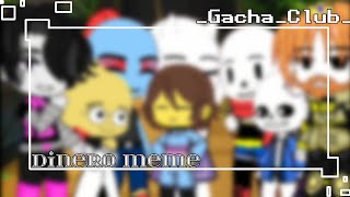 Dinero Meme  ᶠᵗ P̶l̶a̶y̶e̶r̶ Undertale  GACHA CLUB [upl. by Jehoash]