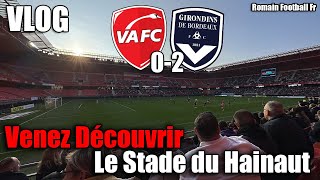 Venez Découvrir le Stade du Hainaut VAFC 🔥Valenciennes 02 Bordeaux  Les buts en vidéo  VLOG [upl. by Zednanref]