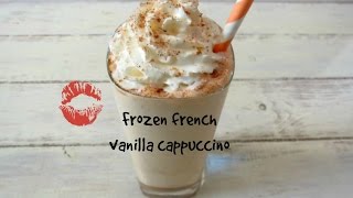 How to make frozen coffee drinks FROZEN FRENCH VANILLA CAPUCCINO [upl. by Patience]