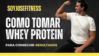 Como tomar WHEY PROTEIN para conseguir RESULTADOS [upl. by Sivla]