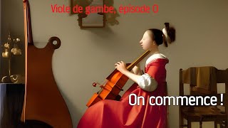 viole de gambe episode 0  On commence [upl. by Eydie]