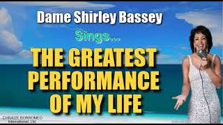 THE GREATEST PERFORMANCE OF MY LIFE  Shirley Bassey with Lyrics [upl. by Cleland193]