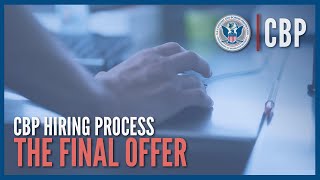 The Final Offer  Hiring Process Deep Dive  CBP [upl. by Navarro608]