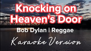 KNOCKING ON HEAVENS DOOR  BOB DYLAN  REGGAE  KARAOKE VERSION [upl. by Abehs]