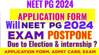 NEET PG 2024 EXAM POSTPONE or Not due to Election amp internship NEET PG 2024 ADMIT CARD Result date [upl. by Ydarb]