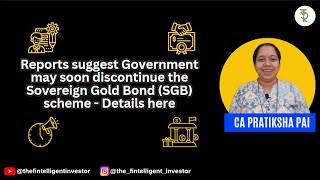 Reports suggest Government may soon discontinue the Sovereign Gold Bond SGB scheme  Details here [upl. by Tebazile517]