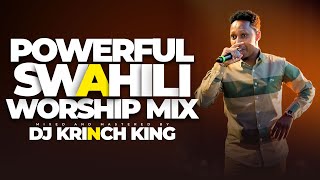 DEEP SWAHILI WORSHIP MIX OF ALL TIME  NONSTOP SWAHILI WORSHIP GOSPEL MIX  DJ KRINCH KING [upl. by Notfilc]