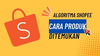 Rahasia Algoritma Shopee Cara Produk Kamu Mudah Ditemukan [upl. by Sivia]