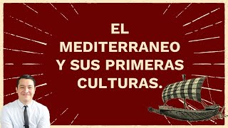 EL MEDITERRÁNEO Y SUS PRIMERAS CULTURAS [upl. by Rooker214]